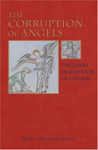 Corruption of Angels The Great Inquisition Of 1245-1246  2001 9780691123714 Front Cover