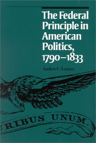 Federal Principle in American Politics, 1790-1833  N/A 9780742520714 Front Cover