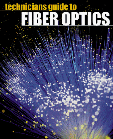 Technician's Guide to Fiber Optics  3rd 2000 9780766801714 Front Cover