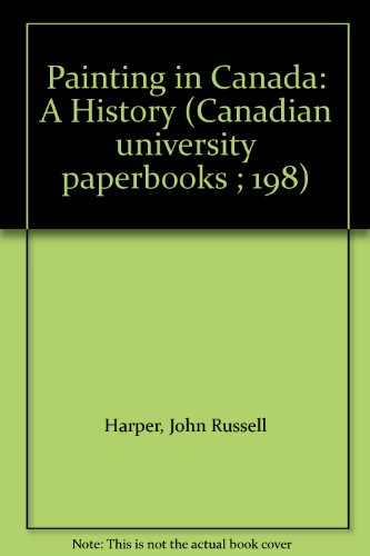 Painting in Canada : A History 2nd 1977 9780802022714 Front Cover