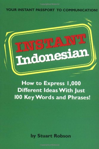Instant Indonesian How to Express 1,000 Different Ideas with Just 100 Key Words and Phrases!  2004 9780804833714 Front Cover