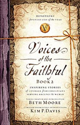 Voices of the Faithful - Book 2 Inspiring Stories of Courage from Christians Serving Around the World  2009 9780849920714 Front Cover