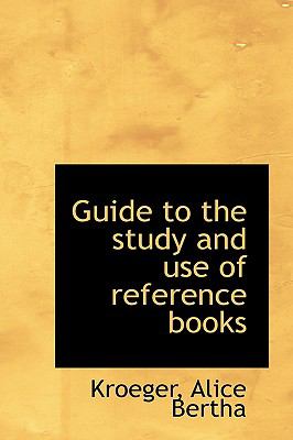 Guide to the Study and Use of Reference Books N/A 9781113543714 Front Cover