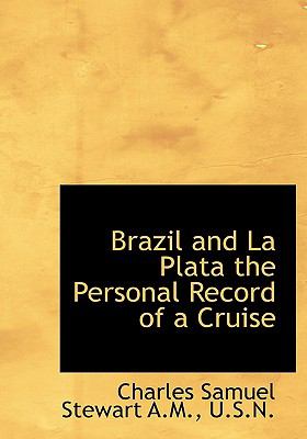 Brazil and la Plata the Personal Record of a Cruise N/A 9781115226714 Front Cover