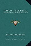 Which Is Scientific : Resurrection or Reincarnation? N/A 9781169166714 Front Cover