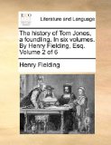 History of Tom Jones, a Foundling in Six Volumes by Henry Fielding, Esq Volume 2 Of N/A 9781170014714 Front Cover