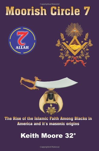 Moorish Circle The Rise Of the Islamic Faith Among Blacks In America and It's Masonic Origins N/A 9781420836714 Front Cover
