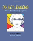 Object Lessons How to Draw Absolutely Anything N/A 9781480111714 Front Cover