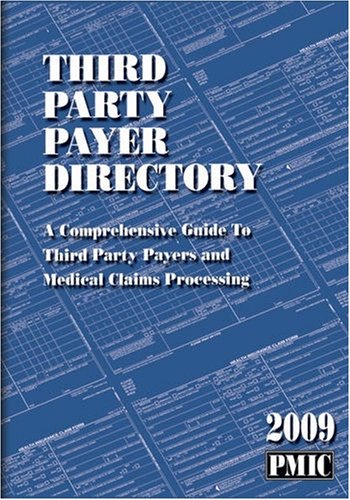 Third Party Payer Directory 2009: A Comprehensive Guide to Third Party Payers and Medical Claims Processing  2008 9781570665714 Front Cover