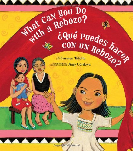 What Can You Do with a Rebozo? / ï¿½Quï¿½ Puedes Hacer con un Rebozo?   2009 9781582462714 Front Cover