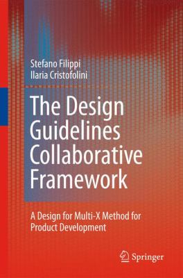 Design Guidelines Collaborative Framework A Design for Multi-X Method for Product Development  2010 9781848827714 Front Cover