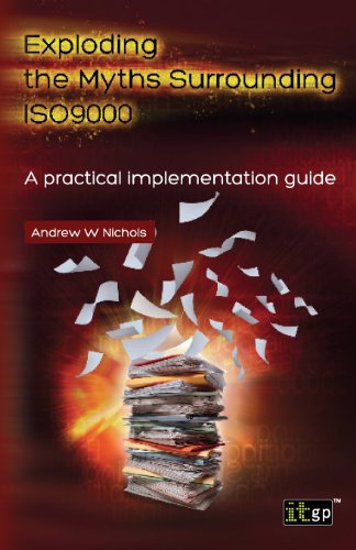 Exploding the Myths Surrounding ISO 9000 A Practical Implementation Guide  2013 9781849284714 Front Cover