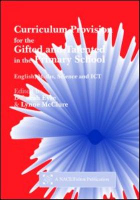 Curriculum Provision for the Gifted and Talented in the Primary School English, Maths, Science and ICT  2001 9781853467714 Front Cover