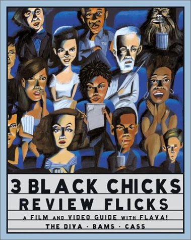 3 Black Chicks Review Flicks A Film and Video Guide with Flava!  2002 9780060508715 Front Cover