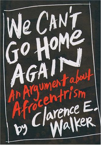 We Can't Go Home Again An Argument about Afrocentrism  2001 9780195095715 Front Cover