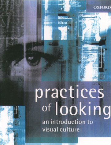Practices of Looking An Introduction to Visual Culture  2001 9780198742715 Front Cover