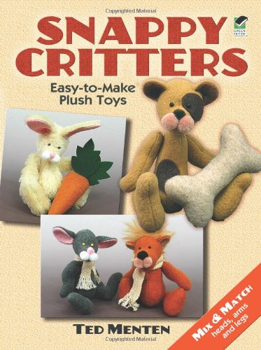 Snappy Critters Easy-To-Make Plush Toys  2012 9780486481715 Front Cover