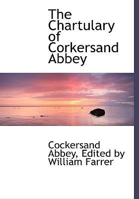 The Chartulary of Corkersand Abbey:   2008 9780554481715 Front Cover