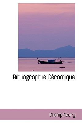 Bibliographie Ctramique N/A 9780559668715 Front Cover