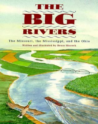 Big Rivers The Missouri, the Mississippi, and the Ohio  1997 9780689808715 Front Cover
