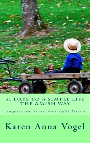 31 Days to a Simple Life the Amish Way  N/A 9780692710715 Front Cover