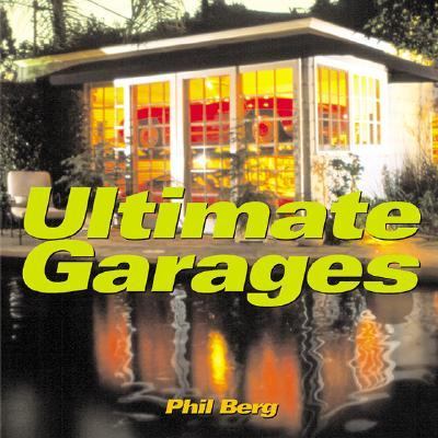 Ultimate Garages   2003 (Revised) 9780760314715 Front Cover