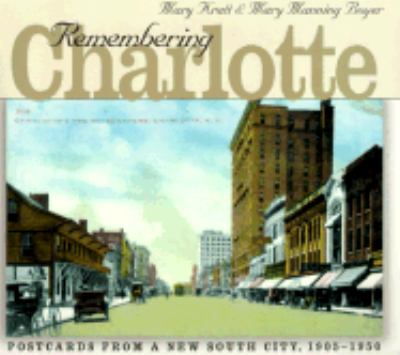 Remembering Charlotte Postcards from a New South City, 1905-1950  2000 9780807848715 Front Cover