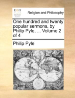 One Hundred and Twenty Popular Sermons, by Philip Pyle  N/A 9781140700715 Front Cover