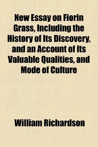 New Essay on Fiorin Grass, Including the History of Its Discovery, and an Account of Its Valuable Qualities, and Mode of Culture   2010 9781154446715 Front Cover