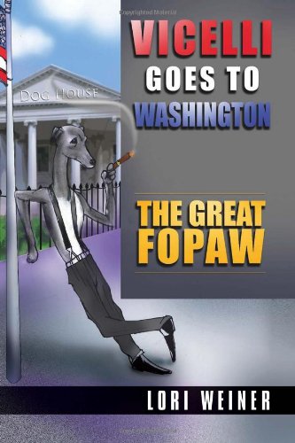 Vicelli Goes to Washington The Great Fopaw  2010 9781453541715 Front Cover