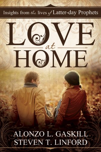 Love at Home: Insights from the Lives of Latter-day Prophets  2013 9781462112715 Front Cover