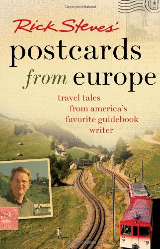 Rick Steves' Postcards from Europe Travel Tales from America's Favorite Guidebook Writer 2nd 9781566919715 Front Cover