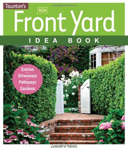 New Front Yard Idea Book Entries*Driveways*Pathways*Gardens  2011 9781600853715 Front Cover