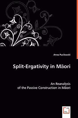 Split-ergativity in Maori:  2008 9783639011715 Front Cover