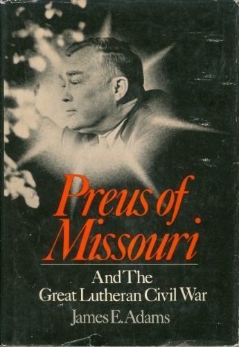 Preus of Missouri : A Report on the Great Lutheran Civil War N/A 9780060600716 Front Cover