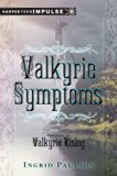 Valkyrie Symptoms A Valkyrie Rising Short Story N/A 9780062268716 Front Cover
