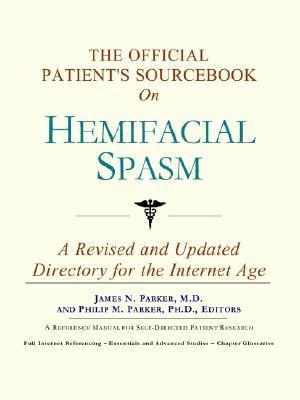 Official Patient's Sourcebook on Hemifacial Spasm  N/A 9780597830716 Front Cover