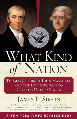 What Kind of Nation Thomas Jefferson, John Marshall, and the Epic Struggle to Create a United States  2003 (Reprint) 9780684848716 Front Cover