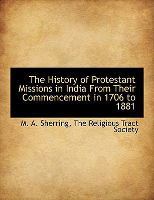 History of Protestant Missions in India from Their Commencement in 1706 To 1881 N/A 9781140419716 Front Cover