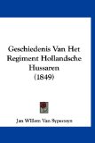 Geschiedenis Van Het Regiment Hollandsche Hussaren  N/A 9781160561716 Front Cover