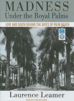 Madness Under the Royal Palms: Love and Death Behind the Gates of Palm Beach  2009 9781400160716 Front Cover