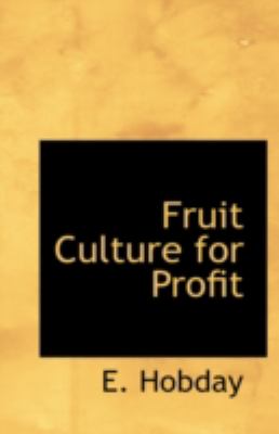 Fruit Culture for Profit:   2008 9781437580716 Front Cover