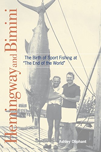 Hemingway and Bimini The Birth of Sport Fishing at the End of the World  2017 9781561649716 Front Cover