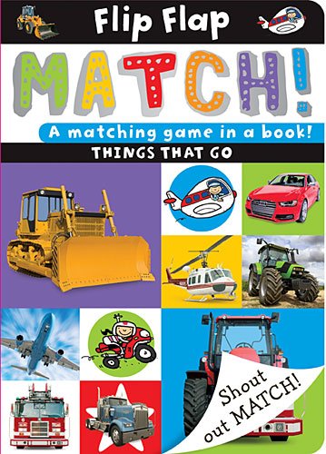 Flip, Flap, Match!: Things That Go  2013 9781782352716 Front Cover