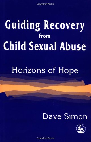 Guiding Recovery for Child Sex Abuse Horizons of Hope  1998 9781853025716 Front Cover