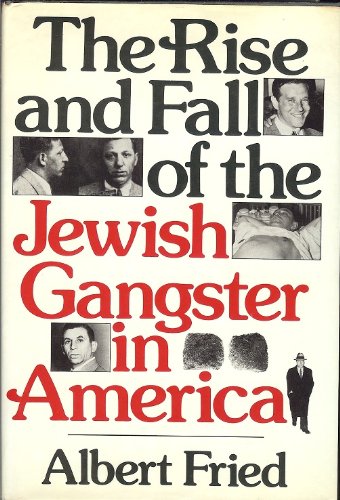 Rise and Fall of the Jewish Gangster in America N/A 9780030213717 Front Cover