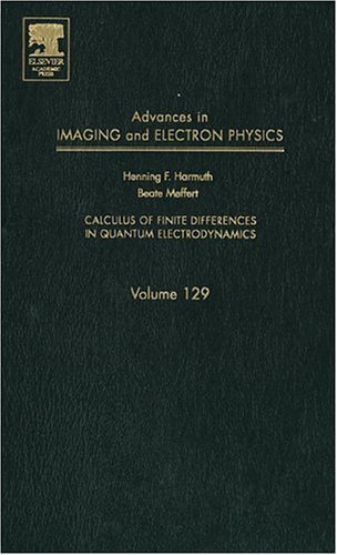Advances in Imaging and Electron Physics Calculus of Finite Differences in Quantum Electrodynamics  2003 9780120147717 Front Cover