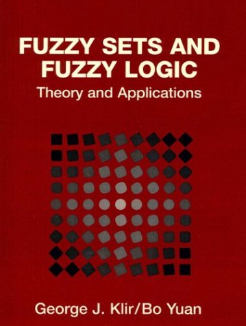 Fuzzy Sets and Fuzzy Logic Theory and Applications 1st 1995 9780131011717 Front Cover