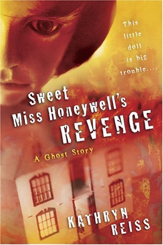 Sweet Miss Honeywell's Revenge A Ghost Story  2004 9780152054717 Front Cover
