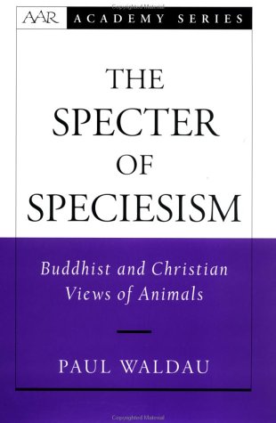 Specter of Speciesism Buddhist and Christian Views of Animals  2002 9780195145717 Front Cover